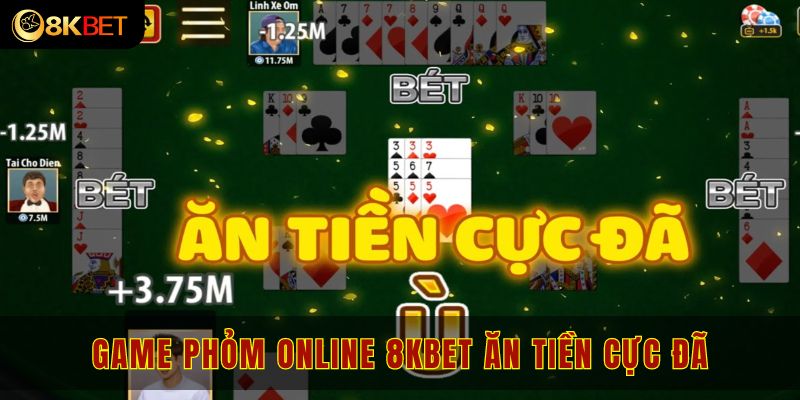 Tham gia game phỏm online 8kbet ăn tiền cực đã