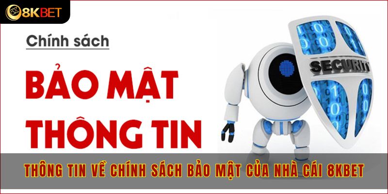 Thông tin về chính sách bảo mật của nhà cái 8kbet